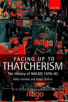 Hardcover Facing Up to Thatcherism: The History of Nalgo 1979-93 Book