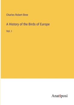 Paperback A History of the Birds of Europe: Vol. I Book