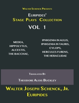 Paperback Walter Schenck Presents Euripides' STAGE PLAYS COLLECTION: MEDEA, HIPPOLYTUS, ALCESTIS, THE BACCHAE, IPHIGENIA IN AULIS, IPHIGENÎA IN TAURIS, CYLOPS, Book