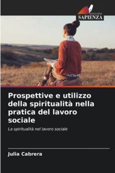 Paperback Prospettive e utilizzo della spiritualità nella pratica del lavoro sociale [Italian] Book