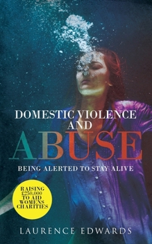 Paperback Domestic Violence and Abuse: Being Alerted to Stay Alive Book