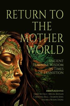 Paperback Return to the Mother World: Ancient Feminine Wisdom in Times of Transition Book