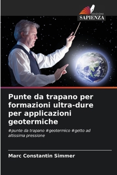 Punte da trapano per formazioni ultra-dure per applicazioni geotermiche (Italian Edition)