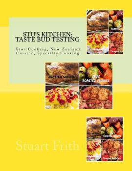 Paperback Stu's Kitchen: Taste Bud Testing: Kiwi Cooking, New Zealand Cuisine, Specialty Cooking Book
