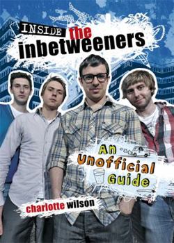 Hardcover Inside the Inbetweeners: The Unofficial Companion Book