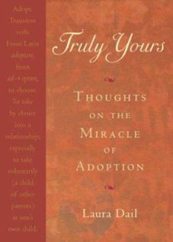 Hardcover Truly Yours: Thoughts on the Miracle of Adoption Book