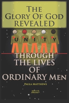 Paperback The Glory Of God Revealed Through The Lives Of Ordinary Men Book