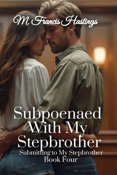 Paperback Subpoenaed With My Stepbrother: Submitting to My Stepbrother Book 4 Book