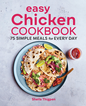 Paperback Easy Chicken Cookbook: 75 Simple Meals for Every Day Book