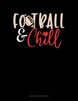 Paperback Football & Chill: Unruled Composition Book
