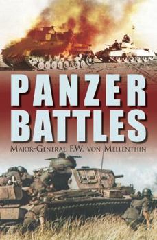 Panzer Battles 1939-1945: A Study Of The Use Of Armour In The Second World War - Book #36 of the Die Wehrmacht Im Kampf