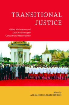 Transitional Justice: Global Mechanisms and Local Realities after Genocide and Mass Violence - Book  of the Genocide, Political Violence, Human Rights