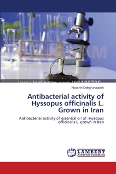 Paperback Antibacterial activity of Hyssopus officinalis L. Grown in Iran Book