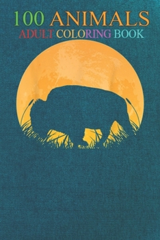 100 Animals: Buffalo Easy Outfit Tamaraw Moon Costume An Adult Wild Animals Coloring Book with Lions, Elephants, Owls, Horses, Dogs