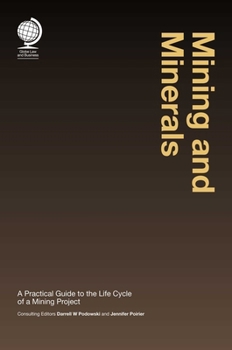 Hardcover Mining and Minerals: A Practical Guide to the Life Cycle of a Mining Project Book
