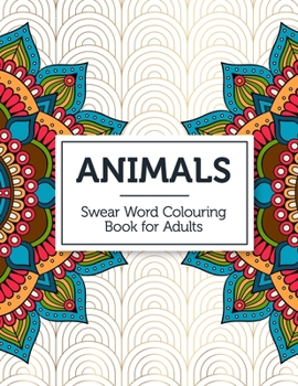 Paperback Animals: Swear Word Colouring Book for Adults Book