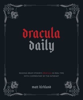 Hardcover Dracula Daily: Reading Bram Stoker's Dracula in Real Time with Commentary by the Internet Book