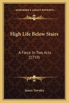 Paperback High Life Below Stairs: A Farce In Two Acts (1759) Book