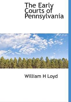 The Early Courts of Pennsylvani