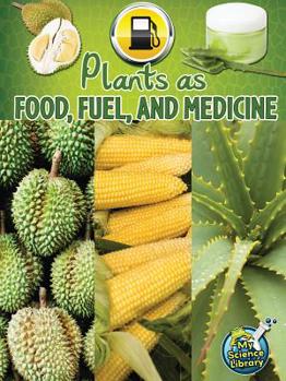 Library Binding Plants as Food, Fuel, and Medicine Book