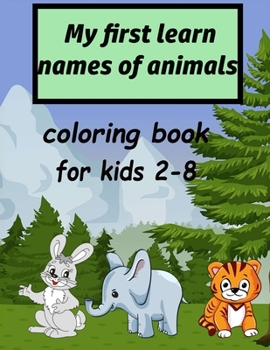 Paperback My first learn names of animals: colorin book for kids 2-8 Book