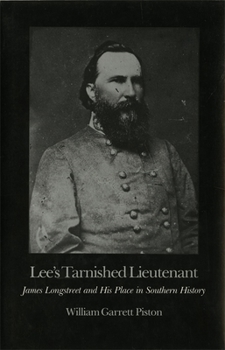 Paperback Lee's Tarnished Lieutenant: James Longstreet and His Place in Southern History Book