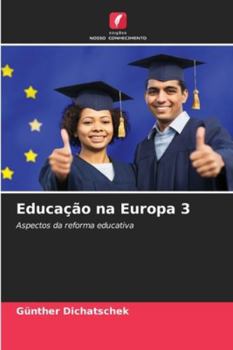 Educação na Europa 3: Aspectos da reforma educativa (Portuguese Edition)