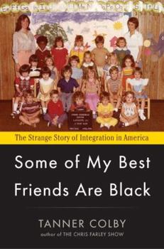 Hardcover Some of My Best Friends Are Black: The Strange Story of Integration in America Book