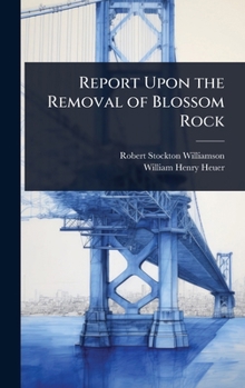 Hardcover Report Upon the Removal of Blossom Rock Book