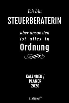 Kalender 2020 für Steuerberater / Steuerberaterin: Wochenplaner / Tagebuch / Journal für das ganze Jahr: Platz für Notizen, Planung / Planungen / Planer, Erinnerungen und Sprüche (German Edition)