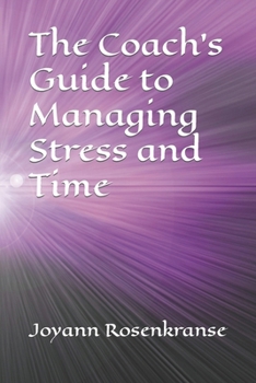 Paperback The Coach's Guide to Managing Stress and Time Book
