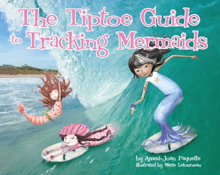 Hardcover The Tiptoe Guide to Tracking Mermaids Book