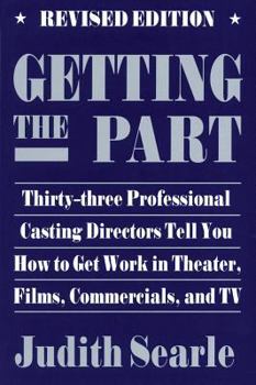 Paperback Getting the Part: Thirty-Three Professional Casting Directors Tell You How to Get Work in Theater, Films and TV Book