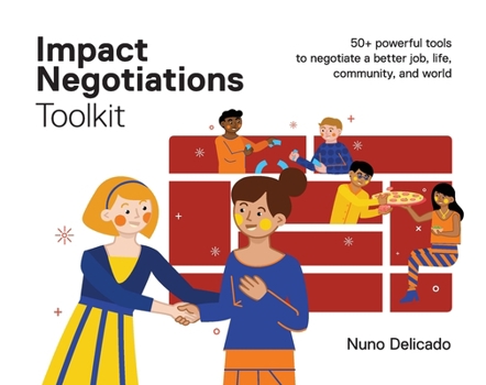Paperback Impact Negotiations Toolkit: 50+ powerful tools to negotiate a better job, life, community, and world Book