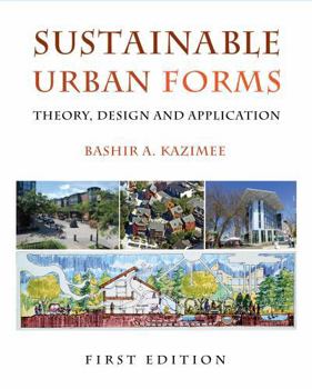 Paperback Sustainable Urban Forms: Theory, Design, and Application Book