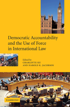 Paperback Democratic Accountability and the Use of Force in International Law Book