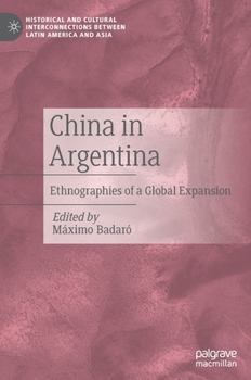 Hardcover China in Argentina: Ethnographies of a Global Expansion Book