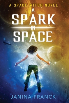 Hardcover A Spark in Space: A Space Witch Novel Book