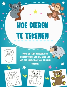 Paperback Hoe dieren te tekenen: Daag de fijne motoriek en concentratie van uw kind uit met dit unieke boek om te leren tekenen. [Dutch] Book