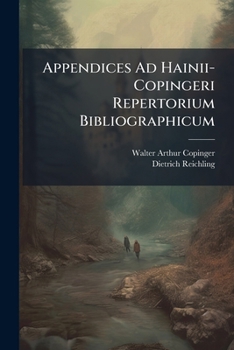 Paperback Appendices Ad Hainii-Copingeri Repertorium Bibliographicum: Additiones Et Emendationes [Latin] Book