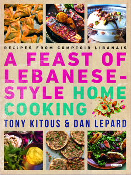 Paperback Feast of Lebanese-Style Home Cooking: Recipes from Comptoir Libanais Book