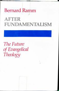 Hardcover After Fundamentalism: The Future of Evangelical Theology Book