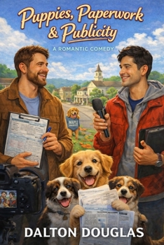 Paperback Puppies, Paperwork & Publicity: A Romantic Comedy Book
