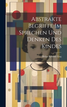 Hardcover Abstrakte Begriffe im Sprechen und Denken des Kindes [German] Book