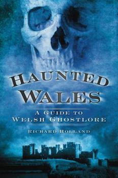 Paperback Haunted Wales: A Guide to Welsh Ghostlore Book