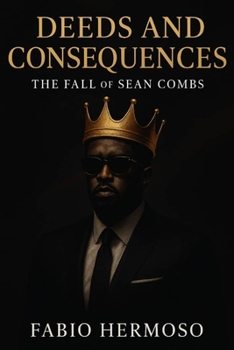 Paperback Deeds and Consequences: The Fall of Sean Comb Book