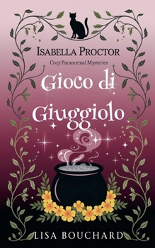 Gioco di Giuggiolo (I Misteri Cozy Di Isabella Proctor) (Italian Edition)
