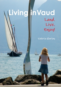 Paperback Living in Vaud: Land, Live, Enjoy! Book