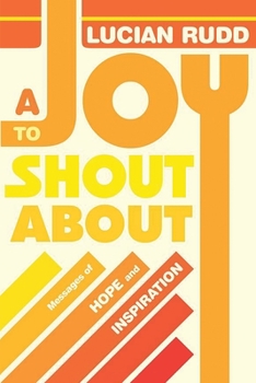 Paperback A Joy to Shout about: Messages of Hope and Inspiration Book
