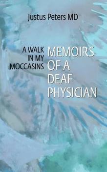 Paperback A Walk in My Moccasins: Memoirs of a Deaf Physician Book